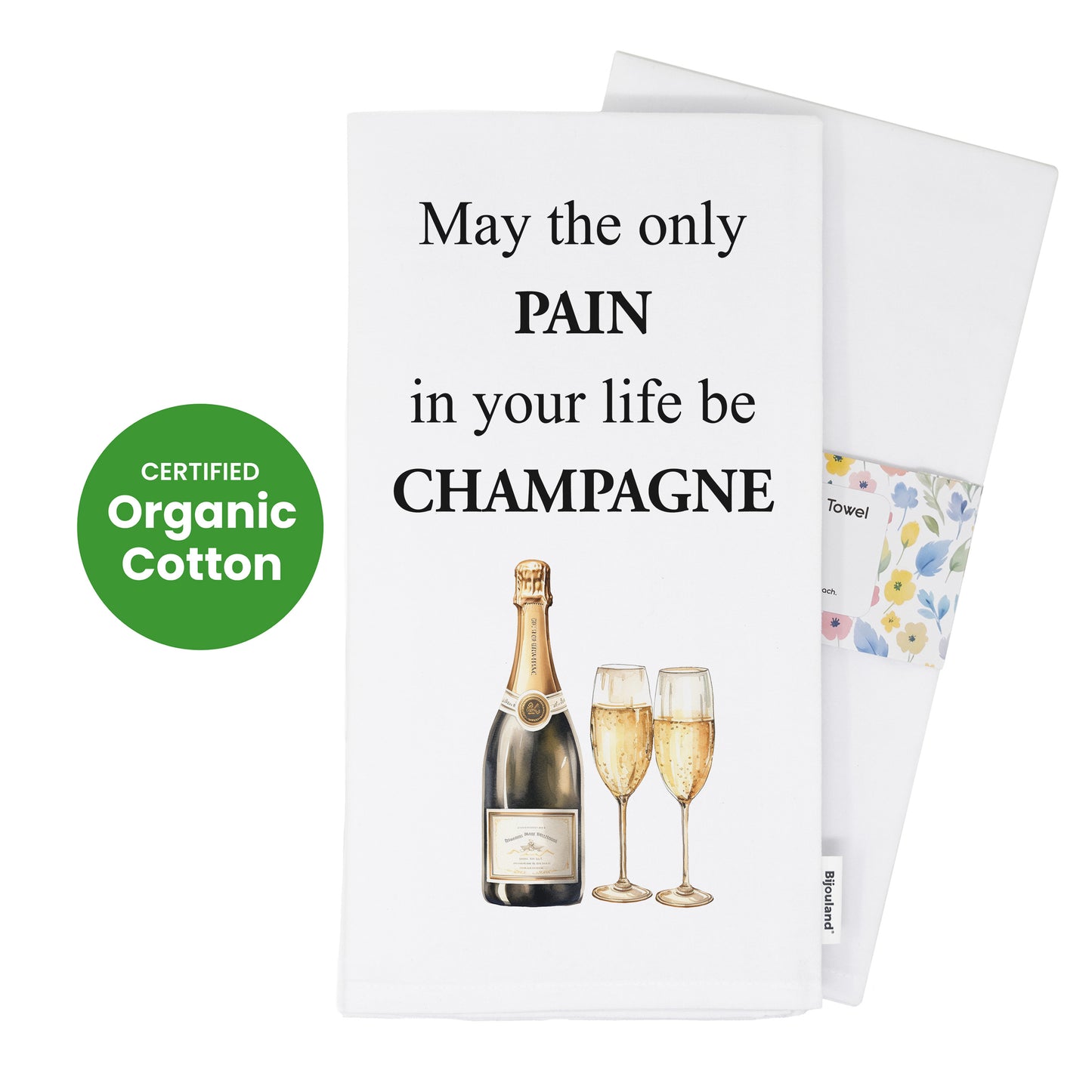 Funny Champagne Kitchen Towel - May the only pain in your life be Champagne Flour Sack Towel