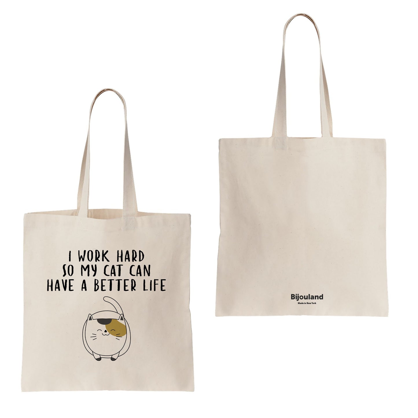 I Work Hard So My Cat Can Have a Better Life, Reusable Cotton Canvas Shopping Tote Bag, 15 x 16 inches