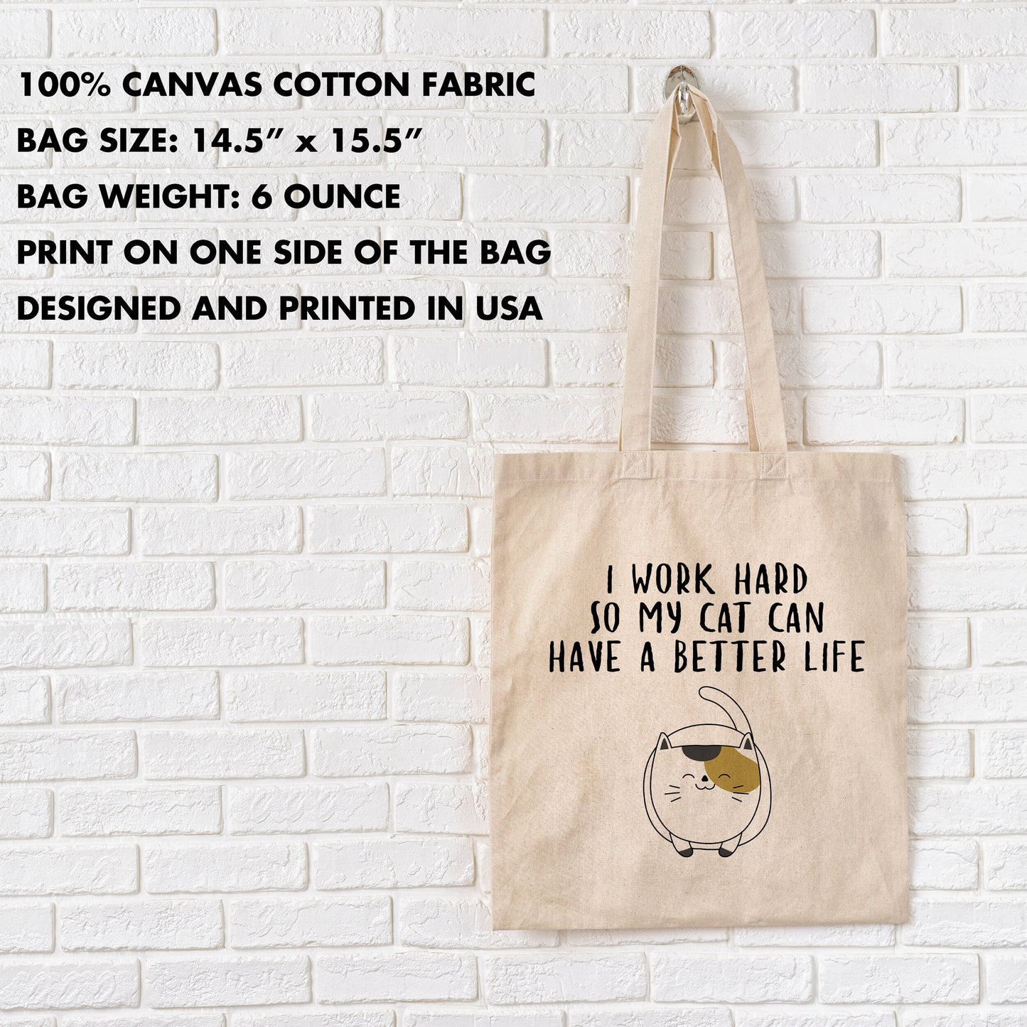 I Work Hard So My Cat Can Have a Better Life, Reusable Cotton Canvas Shopping Tote Bag, 15 x 16 inches
