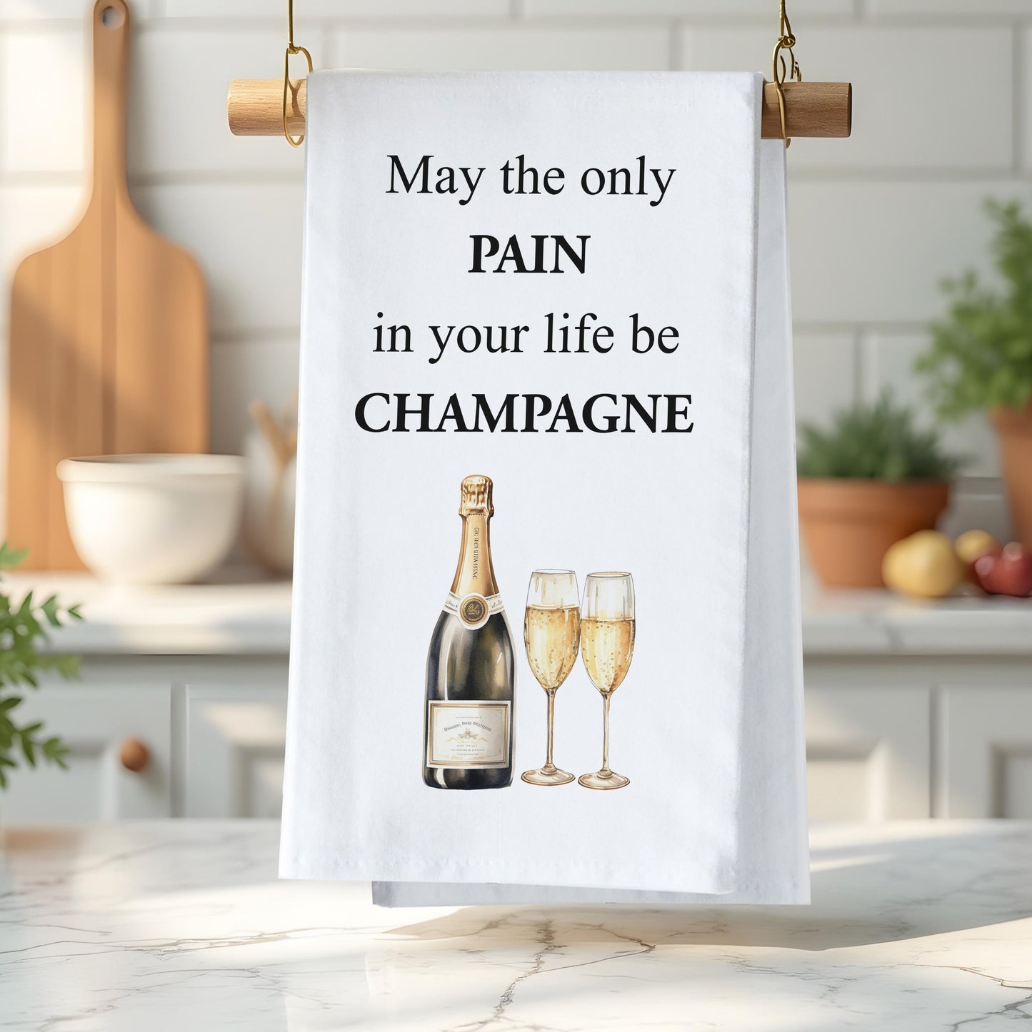 Funny Champagne Kitchen Towel - May the only pain in your life be Champagne Flour Sack Towel