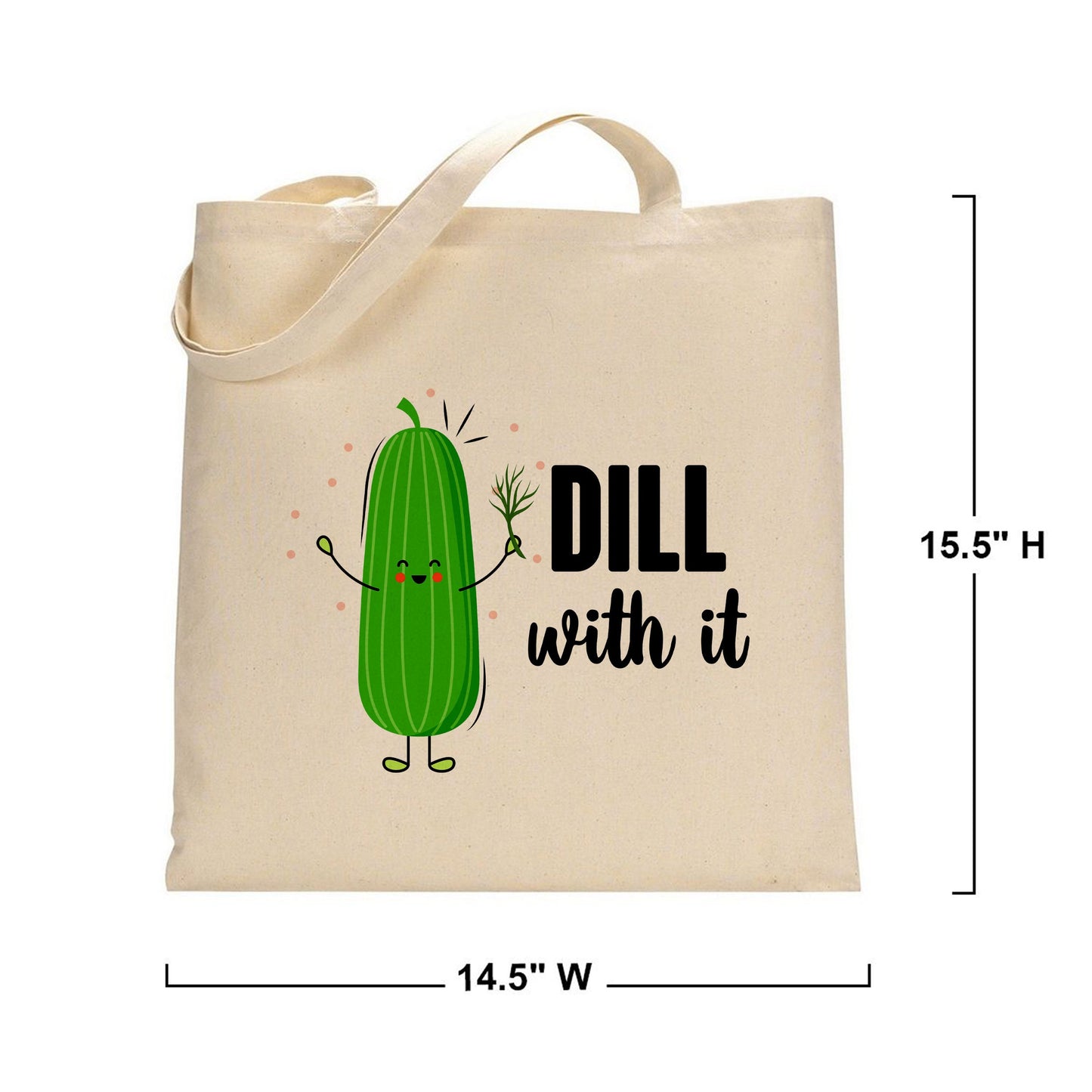 Reusable Grocery Bag - Eco Friendly Cotton Tote bag Dill with it, Funny Happy Reusable Shopping Bag, Vegan Canvas Bag