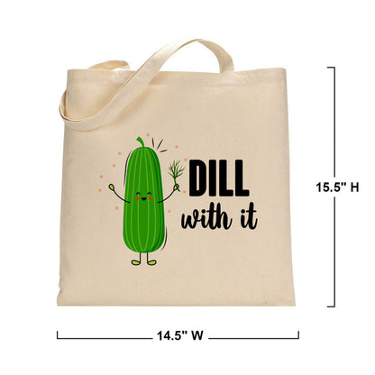 Reusable Grocery Bag - Eco Friendly Cotton Tote bag Dill with it, Funny Happy Reusable Shopping Bag, Vegan Canvas Bag