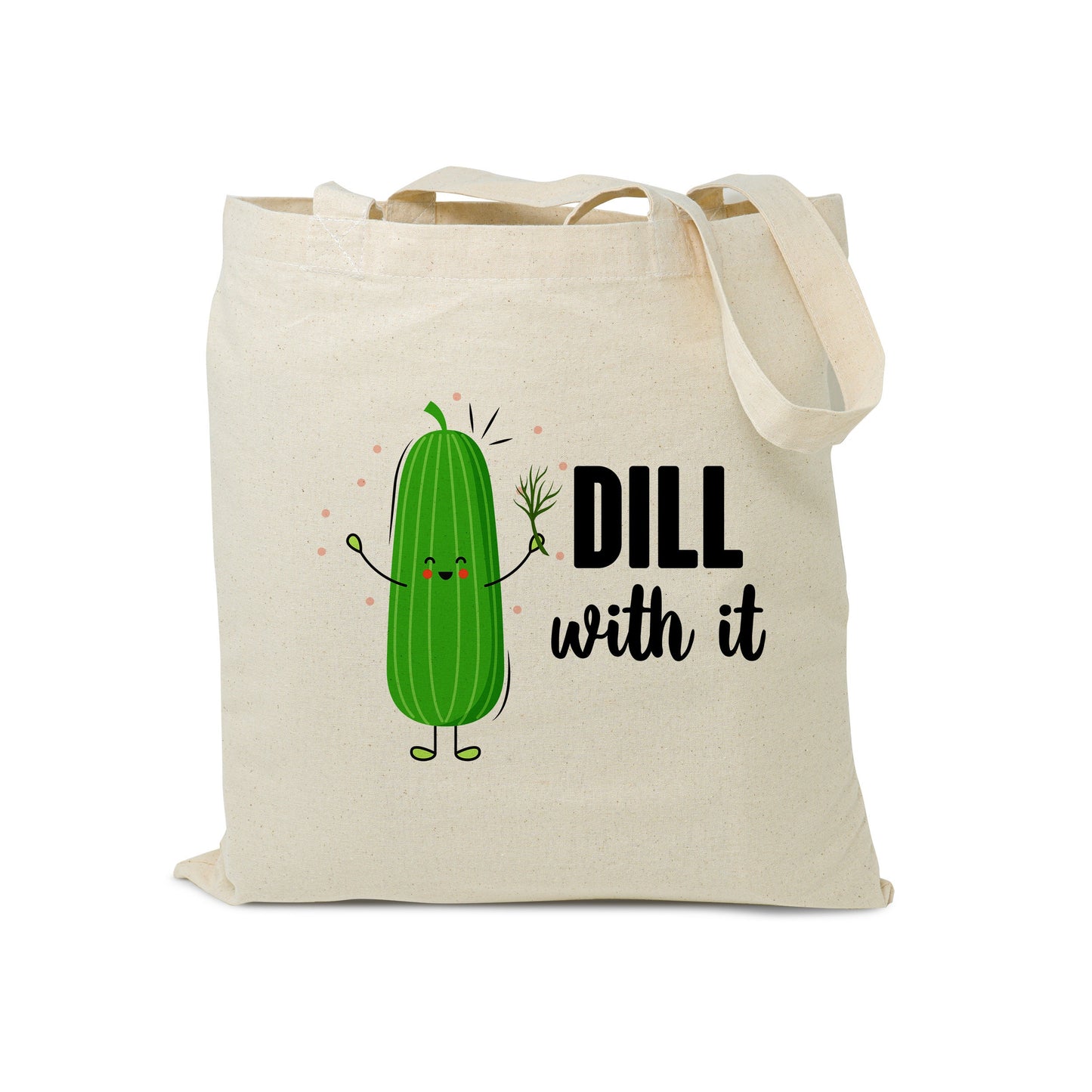 Reusable Grocery Bag - Eco Friendly Cotton Tote bag Dill with it, Funny Happy Reusable Shopping Bag, Vegan Canvas Bag