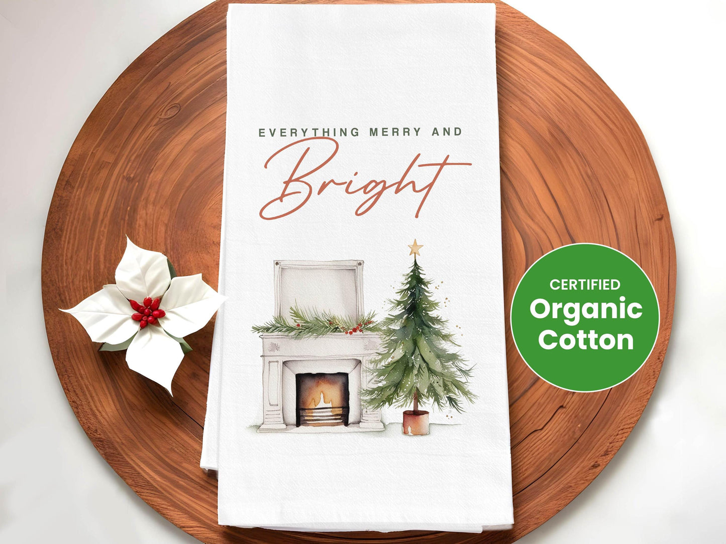 Christmas Kitchen Towel Everything Merry and Bright, Holiday Fireplace Decor, Farmhouse Gift - Organic Cotton Tea Towel