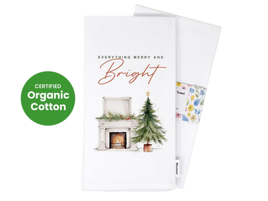 Christmas Kitchen Towel Everything Merry and Bright, Holiday Fireplace Decor, Farmhouse Gift - Organic Cotton Tea Towel