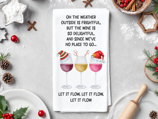 Oh The Weather Outside Is Frightful Wine Kitchen Towel, Holiday Gift, Christmas Stockings, Wine Lovers Holiday Funny Christmas Tea Towel