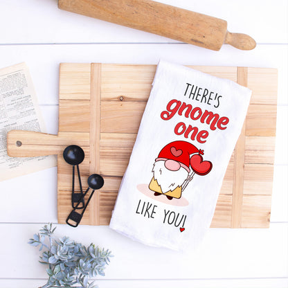 There's gnome one like you - 100% Cotton Flour Sack Kitchen Towel