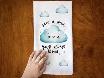 Rain or Shine You will Always Be Mine Cute Valentine's Day Kitchen Towel - White Flour Sack Cotton Tea Towel