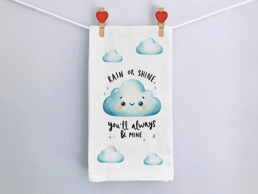 Rain or Shine You will Always Be Mine Cute Valentine's Day Kitchen Towel - White Flour Sack Cotton Tea Towel